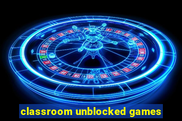 classroom unblocked games